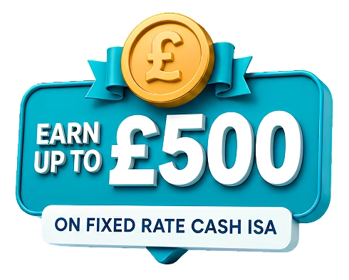 Earn up to £500 cashback on Fixed Rate Cash ISA